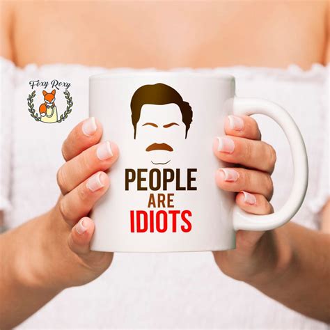 Ron Swanson Mug People Are Idiots Funny Coffee Mug Meme Etsy