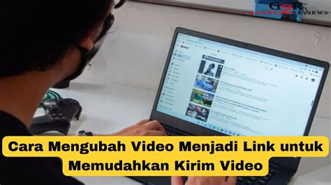 Cara Mengubah Video Menjadi Link Untuk Memudahkan Kirim Video