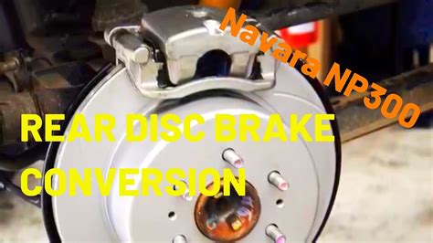 Nissan Np300 Rear Disc Brake Conversion Youtube