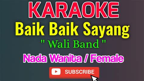 Baik Baik Sayang Karaoke Nada Wanita Female Wali Band Youtube