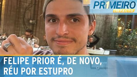 Felipe Prior Se Torna R U Em Novo Caso J A V Tima De Estupro