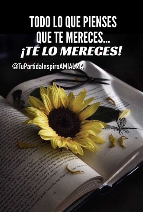 Todo Lo Que Pienses Que Te Mereces Te Lo Mereces Frases Buenos