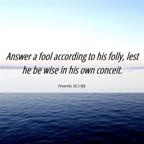 Proverbs 265 Kjv Answer A Fool According To His Folly Lest He Be