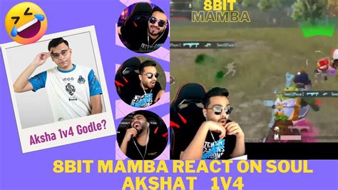 8bit Mamba React On Soul Akshat 1v4 GODLIKE YouTube