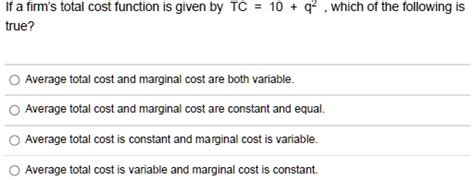 SOLVED If A Firm S Total Cost Function Is Given By TC 10 Q Which