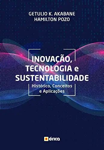 Inova O Tecnologia E Sustentabilidade Hist Rico Conceitos E