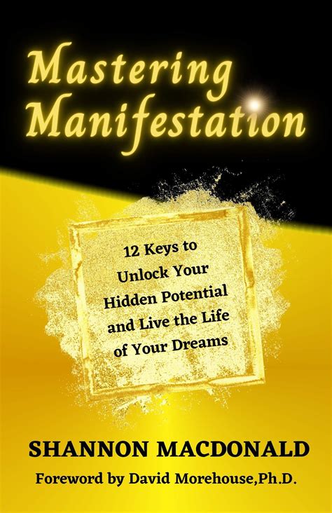 MASTERING MANIFESTATION: 12 Keys to Unlock Your Hidden Potential and