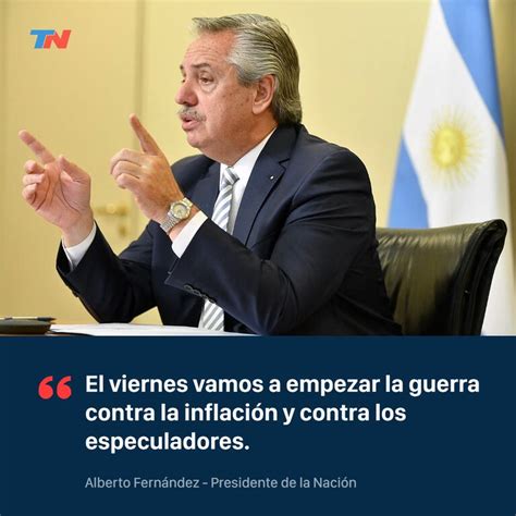 Alberto Fernández El Viernes Vamos A Empezar La Guerra Contra La Inflación Y Contra Los