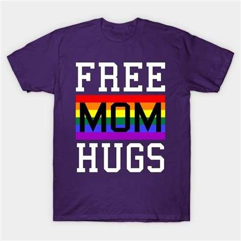 Free Mom Hugs Rainbow Lgbt Pride Free Mom Hugs Lgbt T Shirt Teepublic