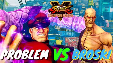 Sfv Sf Sfv Ce Broski Oro Vs Problem X M Bison Youtube