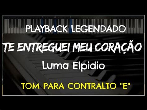 Te Entreguei Meu Cora O Playback Legendado No Piano Tom Contralto