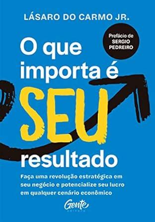 O Que Importa E Seu Resultado Faca Uma Revolucao Estrategica Em Seu