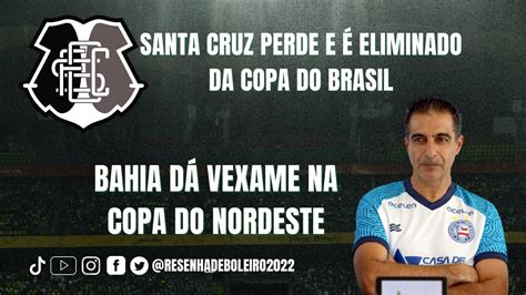 Santa Eliminado Da Copa Do Brasil E Bahia D Vexame Na Copa Do Nordeste