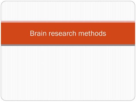 PPT - Brain research methods PowerPoint Presentation, free download ...