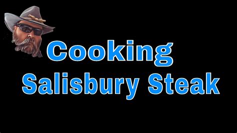 Cooking Salisbury Steak Youtube