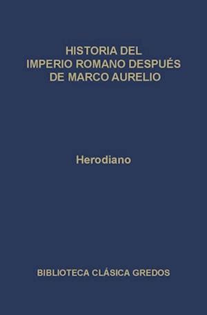 F Historia Del Imperio Romano Despu S De Marco Aurelio Af Herodiano