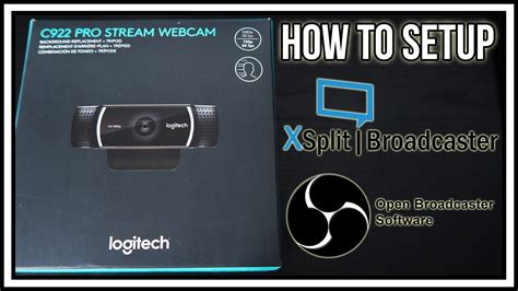 How To Setup The Logitech C922 Pro Stream Webcam In Xsplit Broadcaster