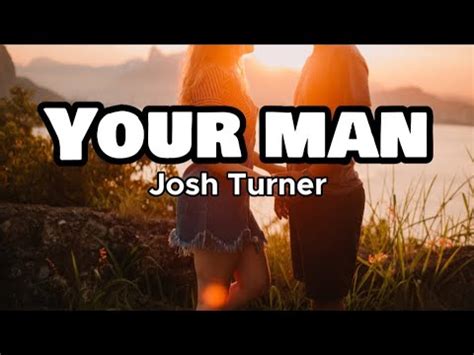 Your Man Josh Turner Lyrics Youtube