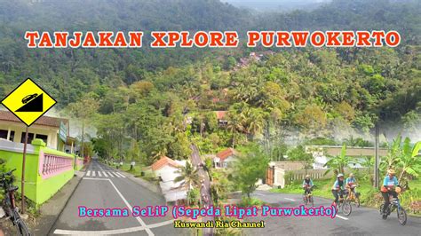 Tanjakan Xplore Purwokerto Bersama Selip Sepeda Lipat Purwokerto