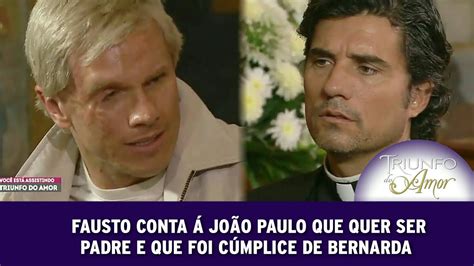 Triunfo do Amor Fausto conta á João Paulo que quer ser padre e que