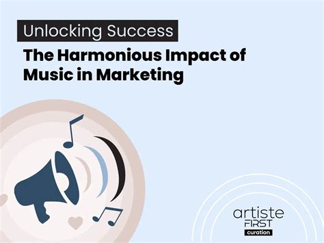 Unlocking Success The Harmonious Impact Of Music In Marketing