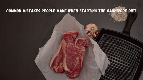 Common Mistakes People Make When Starting The Carnivore Diet