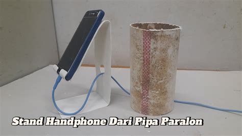 Cara Membuat Dudukan Hp Mobile Stand Dari Pipa Paralon Pvc Bekas Youtube