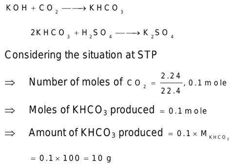 30. If 2.24 L of co2 reacts with KOH and forms KHCO3, KHCO3 then reacts with H2SO4 forms K2SO4 ...