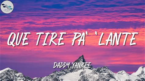 Daddy Yankee Que Tire Pa Lante Letra Lyrics Youtube