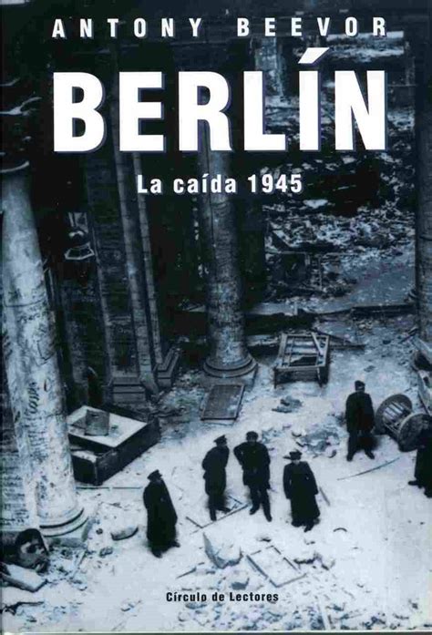 Biblioteca Abc Berlín La Caída 1945 Antony Beevor