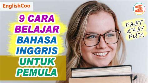 9 Cara Belajar Bahasa Inggris Untuk Pemula Cepat Otodidak Englishcoo