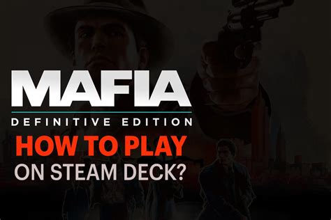 How To Play Mafia Definitive Edition On Steam Deck GAMING VII