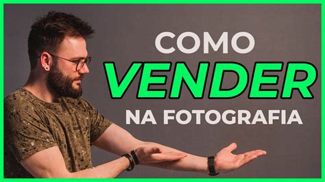 Como Vender Na Fotografia Deskunzplicando Youtube