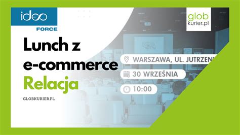 Podsumowanie Konferencji Lunch Z E Commerce Globkurier Pl