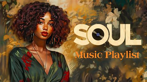 Relaxing Songs On The Free Day Soul R B Music Playlist Best Soul Of