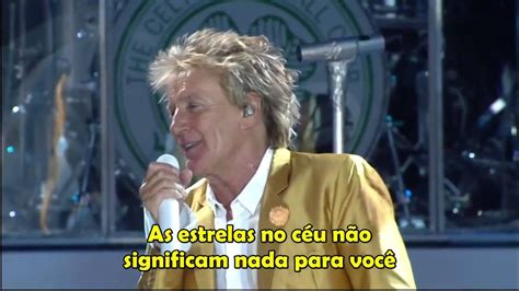 Rod Stewart Dont Want To Talk About It Legendado Youtube Music