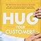 Hug Your Customers: The Proven Way to Personalize Sales and Achieve ...