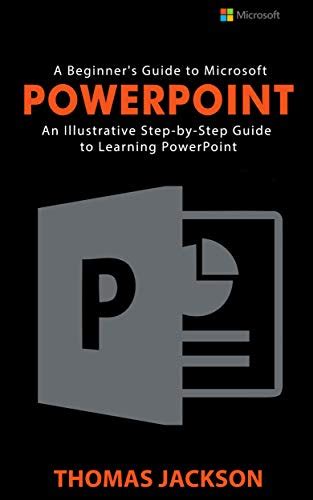 A Beginner S Guide To Microsoft Powerpoint An Illustrative Step By