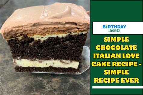 Simple Chocolate Italian Love Cake Recipe Simple Recipe Ever