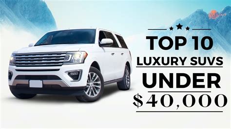 Top 10 Best Luxury Suvs Under 40k 1m Luxury Youtube