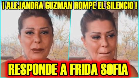 Alejandra GuzmÁn Rompe El Silencio Y AsÌ Responde A Declaraciones De