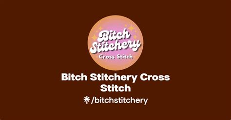 Bitch Stitchery Cross Stitch Instagram Facebook Tiktok Linktree