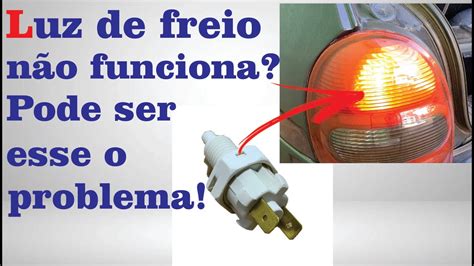 Luz De Freio Do Corsa N O Funciona Como Resolver Interruptor