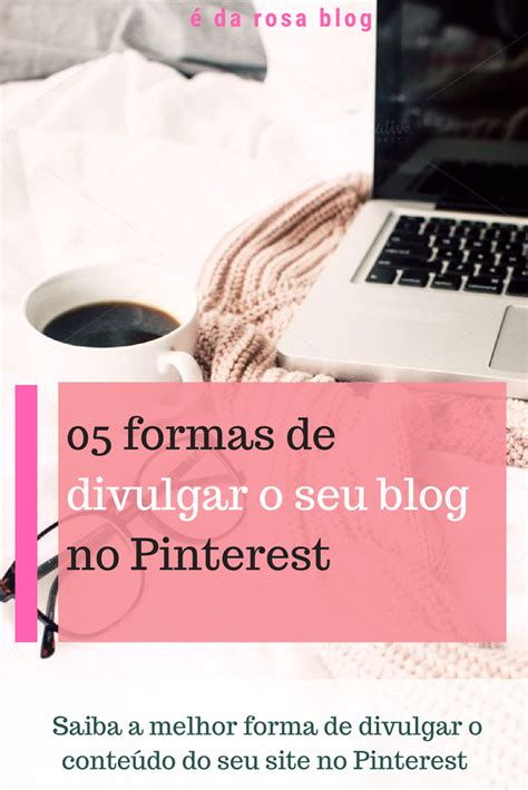 05 Formas De Divulgar O Seu Blog No Pinterest