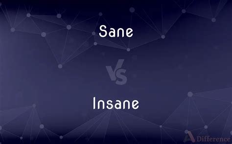 Sane Vs Insane — Whats The Difference