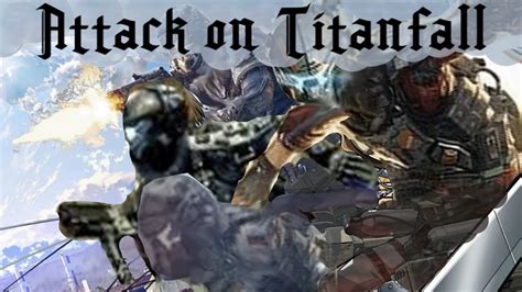 Attack On Titanfall Titanfall 2 Youtube