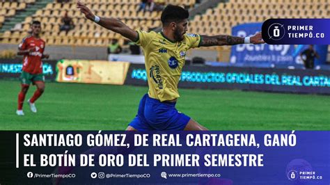 Primertiempoco On Twitter 🟡🟢 Santiago Gómez De Real Cartagena Ganó El Botín De Oro Del