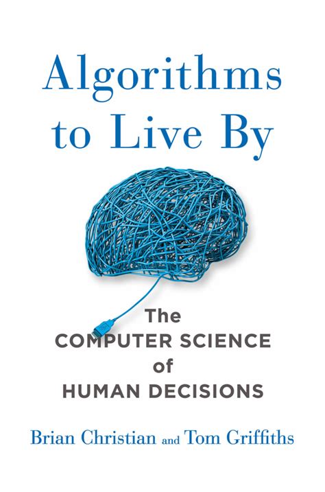 Algorithms to Live By | Brian Christian