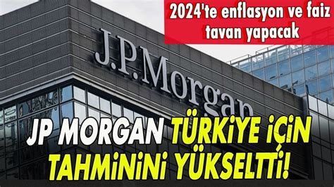 Jp Morgan T Rkiye I In Tahminini Y Kseltti Te Enflasyon Ve Faiz