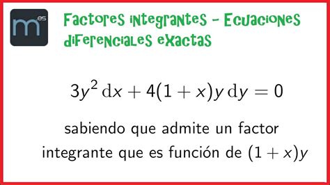 Factor Integrante Ecuaciones Diferenciales Exactas Youtube